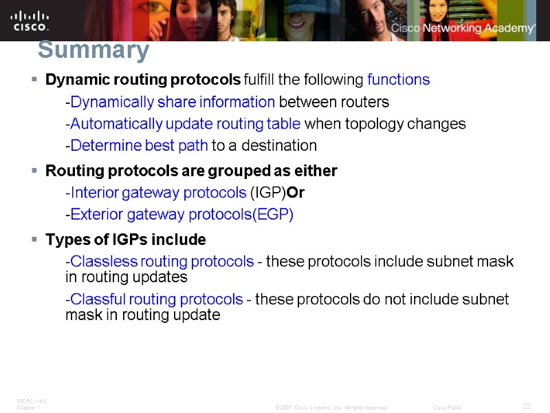 Summary Dynamic routing protocols fulfill the following functions -Dynamically share information between routers -Automatically